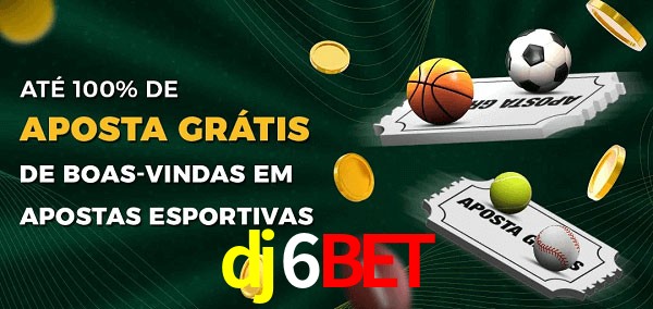 dj6bet Ate 100% de Aposta Gratis