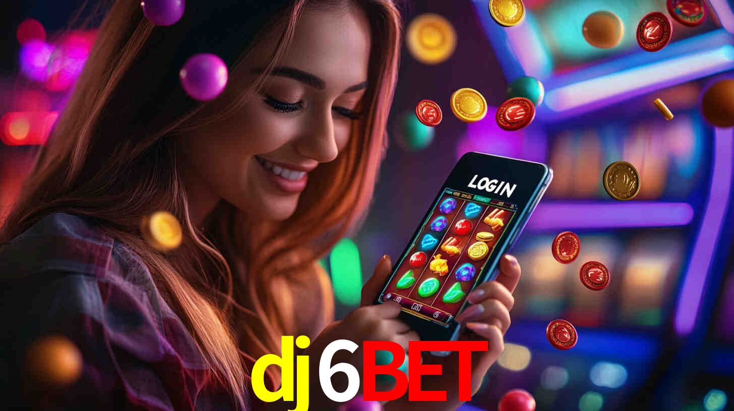 dj6bet: Jogos de Caça-Níqueis-Altas Recompensas, Roleta-Velocidade, Blackjack-Desafios Máximos